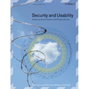 Cranor, Lorrie Faith Security and Usability: Designing Secure Systems That People Can Use (O'Reilly Ser.) Cranor, Lorrie Faith Security and Usability: Designing Secure Systems That People Can Use (O'Reilly Ser.)