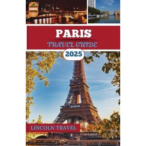 Travel Guides, Lincoln Paris Travel Guide 2025: A Refined Guide to the City’s Timeless Landmarks, Hidden Elegance and Gastronomic Splendors for a Truly Exceptional Experience Travel Guides, Lincoln Paris Travel Guide 2025: A Refined Guide to the City’s Timeless Landmarks, Hidden Elegance and Gastronomic Splendors for a Truly Exceptional Experience