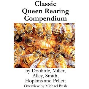 Bush Classic Queen Rearing Compendium Bush Classic Queen Rearing Compendium