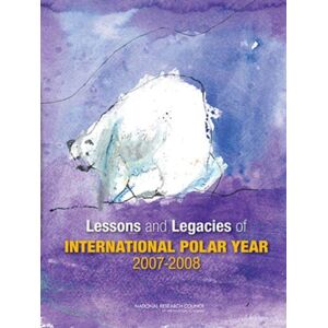 National Academies Press Lessons and Legacies of the International Polar Year 2007-2008 National Academies Press Lessons and Legacies of the International Polar Year 2007-2008