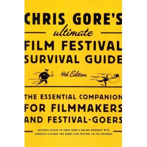 Chris Gore's Ultimate Film Festival Survival Guide, 4th edition: The Essential Companion for Filmmakers and Festival-Goers (Chris Gore's Ultimate Flim Festival Survival Guide) Chris Gore's Ultimate Film Festival Survival Guide, 4th edition: The Essential Companion for Filmmakers and Festival-Goers (Chris Gore's Ultimate Flim Festival Survival Guide)