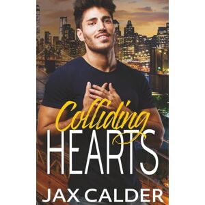 Calder, Jax Colliding Hearts (Rainbow Redemption) Calder, Jax Colliding Hearts (Rainbow Redemption)