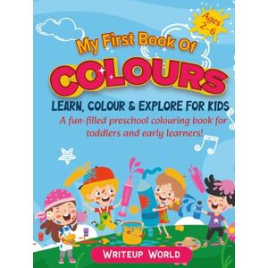 World, Writeup My First Book Of Colours: Learn, Colour & Explore for Kids (Colouring Books for Kids) World, Writeup My First Book Of Colours: Learn, Colour & Explore for Kids (Colouring Books for Kids)