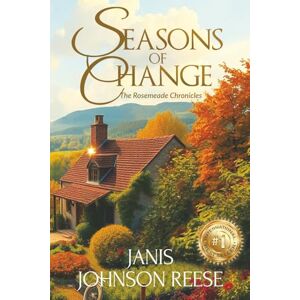 Johnson Reese, Janis Seasons of Change: An Uplifting Small-Town Women's Fiction Novel of Love, Loss, and Starting Over (Rosemeade Chronicles) Johnson Reese, Janis Seasons of Change: An Uplifting Small-Town Women's Fiction Novel of Love, Loss, and Starting Over (Rosemeade Chronicles)