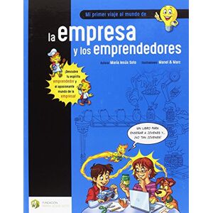 Soto Barragán, María Jesús Mi primer viaje al mundo de la empresa y los emprendedores Soto Barragán, María Jesús Mi primer viaje al mundo de la empresa y los emprendedores