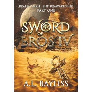 Bayliss, A L Sword of Eros IV part 1: Realm Ankh: The Reawakening Bayliss, A L Sword of Eros IV part 1: Realm Ankh: The Reawakening