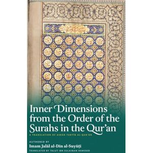 Al-Suyuti, Jalal Al-Din Inner Dimensions from the Order of the Surahs in the Qur'an (HB) Al-Suyuti, Jalal Al-Din Inner Dimensions from the Order of the Surahs in the Qur'an (HB)