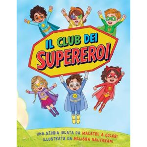 Colori, Maestre a IL CLUB DEI SUPEREROI: LIBRO PER BAMBINI E RAGAZZI Colori, Maestre a IL CLUB DEI SUPEREROI: LIBRO PER BAMBINI E RAGAZZI