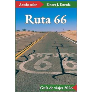J. Estrada, Elnora Ruta 66 Guía de viajes 2026: Aventuras inolvidables y clásicos estadounidenses en la Ruta Madre J. Estrada, Elnora Ruta 66 Guía de viajes 2026: Aventuras inolvidables y clásicos estadounidenses en la Ruta Madre