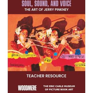 Art Museum, Woodmere Soul, Sound, and Voice: the Art of Jerry Pinkney: Teacher Resource Art Museum, Woodmere Soul, Sound, and Voice: the Art of Jerry Pinkney: Teacher Resource