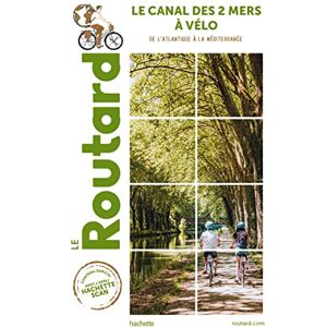 Collectif Guide du Routard Canal des 2 Mers à Vélo: De l'Atlantique à la Méditerrannée Collectif Guide du Routard Canal des 2 Mers à Vélo: De l'Atlantique à la Méditerrannée