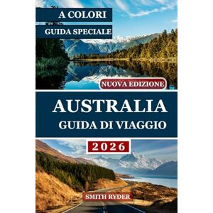 RYDER, SMITH GUIDA TURISTICA AUSTRALIA (EDIZIONE A COLORI): Un viaggio completo attraverso le meraviglie naturali dell'Australia, le sue città vivaci e le ... selvaggio alla costa e tutto il resto. RYDER, SMITH GUIDA TURISTICA AUSTRALIA (EDIZIONE A COLORI): Un viaggio completo attraverso le meraviglie naturali dell'Australia, le sue città vivaci e le ... selvaggio alla costa e tutto il resto.