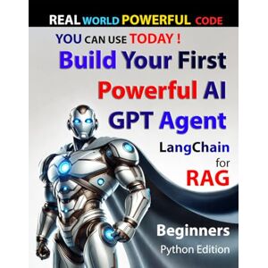 Rodriguez LangChain for RAG Beginners: Build Your First Powerful AI GPT Agent (Agents, GPTs, and Generative AI for Beginners) Rodriguez LangChain for RAG Beginners: Build Your First Powerful AI GPT Agent (Agents, GPTs, and Generative AI for Beginners)