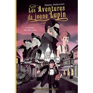 Palazzesi, Marta Les Aventures du jeune Lupin tome 2 Le mystère de la fleur de lis: Le mystère de la fleur de lys Palazzesi, Marta Les Aventures du jeune Lupin tome 2 Le mystère de la fleur de lis: Le mystère de la fleur de lys