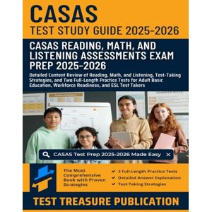 Publication, Test Treasure CASAS Test Prep Study Guide 2025-2026: Detailed Content Review of Reading, Math, and Listening, Test-Taking Strategies, and Two Full-Length Practice ... Workforce Readiness, and ESL Test Takers Publication, Test Treasure CASAS Test Prep Study Guide 2025-2026: Detailed Content Review of Reading, Math, and Listening, Test-Taking Strategies, and Two Full-Length Practice ... Workforce Readiness, and ESL Test Takers