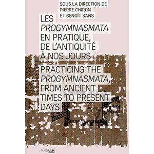 Les Progymnasmata en pratique, de l'Antiquité à nos jours: 27 Les Progymnasmata en pratique, de l'Antiquité à nos jours: 27