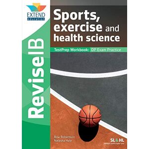 Robertson, Bow Sports, Exercise and Health Science (SL and HL): Revise IB TestPrep Workbook Robertson, Bow Sports, Exercise and Health Science (SL and HL): Revise IB TestPrep Workbook