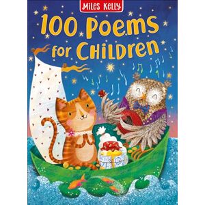 Miles Kelly Publishing Ltd 100 Poems for Children : Beautiful Gift Book Presents 100 Illustrated Poems Miles Kelly Publishing Ltd 100 Poems for Children : Beautiful Gift Book Presents 100 Illustrated Poems