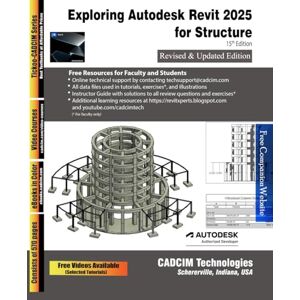 CADCIM Technologies Exploring Autodesk Revit 2025 for Structure, 15th Edition CADCIM Technologies Exploring Autodesk Revit 2025 for Structure, 15th Edition