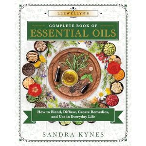 Sandra Kynes Llewellyn's Complete Book of Essential Oils: How to Blend, Diffuse, Create Remedies, and Use in Everyday Life: 13 Sandra Kynes Llewellyn's Complete Book of Essential Oils: How to Blend, Diffuse, Create Remedies, and Use in Everyday Life: 13