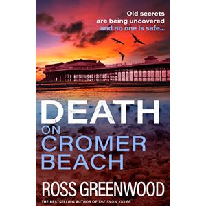 Greenwood, Ross Death on Cromer Beach: A page-turning crime series from bestseller Ross Greenwood (The Norfolk Murders, 1) Greenwood, Ross Death on Cromer Beach: A page-turning crime series from bestseller Ross Greenwood (The Norfolk Murders, 1)