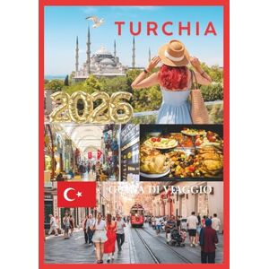 EMILY, CHARLOTTE TURCHIA GUIDA DI VIAGGIO 2026: Alla scoperta di antiche rovine, città vivaci e coste turchesi. EMILY, CHARLOTTE TURCHIA GUIDA DI VIAGGIO 2026: Alla scoperta di antiche rovine, città vivaci e coste turchesi.