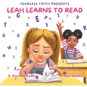 Pettaway, B. Alexis Fearless Faith Presents: Leah Learns to Read Pettaway, B. Alexis Fearless Faith Presents: Leah Learns to Read