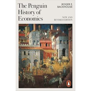 Backhouse, Roger E The Penguin History of Economics: New and Revised Backhouse, Roger E The Penguin History of Economics: New and Revised