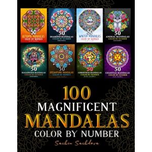 Sachdeva, Sachin 100 Magnificent Mandalas: Color by Number for Adults featuring over 100 mandala designs for stress relief and relaxation (Color by Number Coloring Book for Adults) Sachdeva, Sachin 100 Magnificent Mandalas: Color by Number for Adults featuring over 100 mandala designs for stress relief and relaxation (Color by Number Coloring Book for Adults)