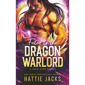 Jacks, Hattie Fated to the Dragon Warlord: A Sci-Fi Alien Romance (Fated Mates of the Sarkarnii Warlords) Jacks, Hattie Fated to the Dragon Warlord: A Sci-Fi Alien Romance (Fated Mates of the Sarkarnii Warlords)