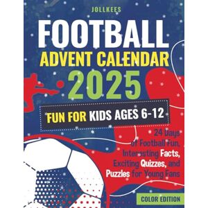 Jollkees Football Advent Calendar 2025 Fun for Kids Ages 6-12: 24 Days of Football Fun, Interesting Facts, Exciting Quizzes, and Puzzles for Young Fans (Color Edition) Jollkees Football Advent Calendar 2025 Fun for Kids Ages 6-12: 24 Days of Football Fun, Interesting Facts, Exciting Quizzes, and Puzzles for Young Fans (Color Edition)