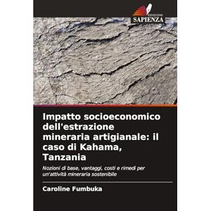 Fumbuka, Caroline Impatto socioeconomico dell'estrazione mineraria artigianale: il caso di Kahama, Tanzania Fumbuka, Caroline Impatto socioeconomico dell'estrazione mineraria artigianale: il caso di Kahama, Tanzania