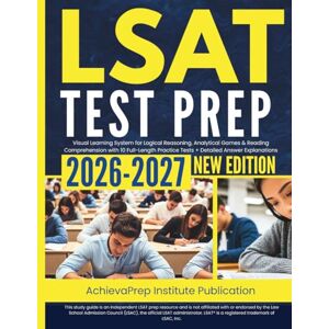 Publication, AchievaPrep Institute LSAT Test Prep 2026 2027: Visual Learning System for Logical Reasoning, Analytical Games & Reading Comprehension with 10 Full-Length Practice Tests + Detailed Answer Explanations Publication, AchievaPrep Institute LSAT Test Prep 2026 2027: Visual Learning System for Logical Reasoning, Analytical Games & Reading Comprehension with 10 Full-Length Practice Tests + Detailed Answer Explanations