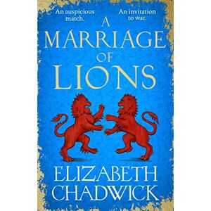 Chadwick, Elizabeth A Marriage of Lions: An auspicious match. An invitation to war. Chadwick, Elizabeth A Marriage of Lions: An auspicious match. An invitation to war.