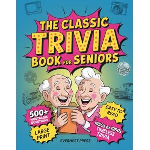Press, EverNest The Classic Trivia Book for Seniors: 500+ Large Print, Easy-to-Read Questions from the ‘50s-90s’ to Boost Your Memory and Revisit the Decades You Love (Timeless Reflection Series) Press, EverNest The Classic Trivia Book for Seniors: 500+ Large Print, Easy-to-Read Questions from the ‘50s-90s’ to Boost Your Memory and Revisit the Decades You Love (Timeless Reflection Series)