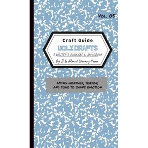 Literary House, If and Almost Ugly Drafts: A Writers Almanac & Moodbook Literary House, If and Almost Ugly Drafts: A Writers Almanac & Moodbook
