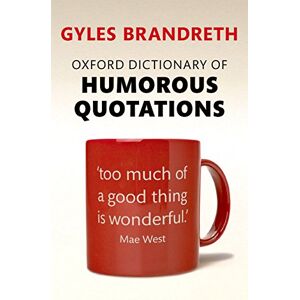 Oxford Dictionary of Humorous Quotations Oxford Dictionary of Humorous Quotations