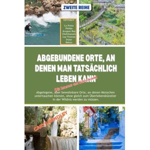 WINDLEY, CARYS ABGEBUNDENE ORTE, AN DENEN MAN TATSÄCHLICH LEBEN KANN: Abgelegene, aber bewohnbare Orte, an denen Menschen untertauchen können, ohne gleich zum Überlebenskünstler in der Wildnis werden zu müssen. WINDLEY, CARYS ABGEBUNDENE ORTE, AN DENEN MAN TATSÄCHLICH LEBEN KANN: Abgelegene, aber bewohnbare Orte, an denen Menschen untertauchen können, ohne gleich zum Überlebenskünstler in der Wildnis werden zu müssen.