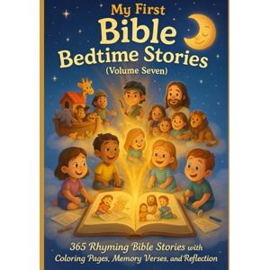 JACINTO, Mr. JENNIFER BERNARDO MY FIRST BIBLE BEDTIME STORIES: VOLUME 7: 365 Rhyming Bible Stories with Coloring Pages, Memory Verse Prayers, and Reflections (MY FIRST BIBLE BEDTIME STORIES: Volume 1) JACINTO, Mr. JENNIFER BERNARDO MY FIRST BIBLE BEDTIME STORIES: VOLUME 7: 365 Rhyming Bible Stories with Coloring Pages, Memory Verse Prayers, and Reflections (MY FIRST BIBLE BEDTIME STORIES: Volume 1)