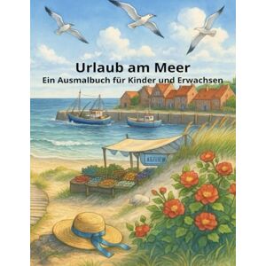 Kopowski, Christoph Urlaub am Meer: Ein Ausmalbuch für Kinder und Erwachsene (Happy Colouring Books) Kopowski, Christoph Urlaub am Meer: Ein Ausmalbuch für Kinder und Erwachsene (Happy Colouring Books)