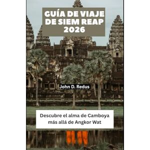 Redus, John D. Guía de viaje de Siem Reap 2026: Descubre el alma de Camboya más allá de Angkor Wat: 31 (2026 Travel Companion) Redus, John D. Guía de viaje de Siem Reap 2026: Descubre el alma de Camboya más allá de Angkor Wat: 31 (2026 Travel Companion)
