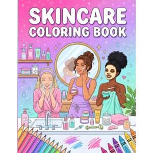 Infinity Skincare Coloring Book: Bold & Easy Skincare Coloring Pages for Teens and Women — Beauty, Cosmetics & GRWM Self-Care Scenes with Thick Lines for Relaxation Infinity Skincare Coloring Book: Bold & Easy Skincare Coloring Pages for Teens and Women — Beauty, Cosmetics & GRWM Self-Care Scenes with Thick Lines for Relaxation