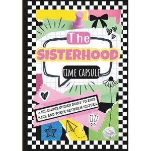 Child, The Middle The Sisterhood Time Capsule: A Hilarious Guided Diary to Pass Back and Forth Between Sisters Child, The Middle The Sisterhood Time Capsule: A Hilarious Guided Diary to Pass Back and Forth Between Sisters