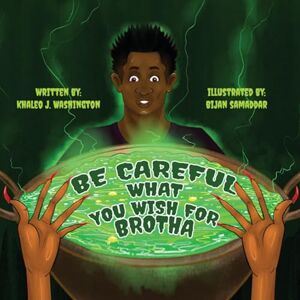 Washington, Khaleo J Be careful what you wish for Brotha: 1 (Power of Tha Tongue) Washington, Khaleo J Be careful what you wish for Brotha: 1 (Power of Tha Tongue)