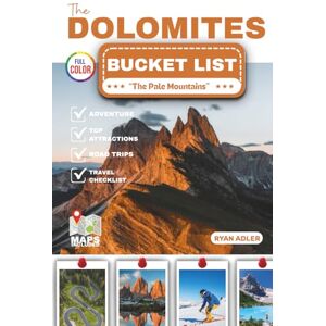 Adler, Ryan THE DOLOMITES BUCKET LIST: The Complete Guide to The Pale Mountain’s Top Attractions, Hidden Gems, Iconic Landmarks, and Breathtaking Views with Full-Color Photos and Maps (EXPLOREZIA BUCKET SERIES) Adler, Ryan THE DOLOMITES BUCKET LIST: The Complete Guide to The Pale Mountain’s Top Attractions, Hidden Gems, Iconic Landmarks, and Breathtaking Views with Full-Color Photos and Maps (EXPLOREZIA BUCKET SERIES)