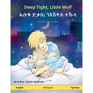 Renz, Ulrich Sleep Tight, Little Wolf – ጹቡቅ ድቃስ᎓ ንእሽቶይ ተኹላ (English – Tigrinya): Bilingual children's picture book: Bilingual children's book (Sefa Picture Books in Two Languages) Renz, Ulrich Sleep Tight, Little Wolf – ጹቡቅ ድቃስ᎓ ንእሽቶይ ተኹላ (English – Tigrinya): Bilingual children's picture book: Bilingual children's book (Sefa Picture Books in Two Languages)