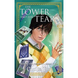 Tan, Cecilia The Tower and the Tears: Magic University Book 2: Volume 2 Tan, Cecilia The Tower and the Tears: Magic University Book 2: Volume 2
