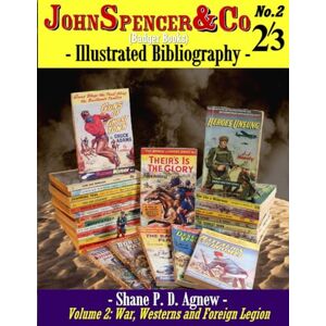 Agnew, Shane P. D. John Spencer & Co (Badger Books): Volume 2: War, Westerns and Foreign Legion Agnew, Shane P. D. John Spencer & Co (Badger Books): Volume 2: War, Westerns and Foreign Legion