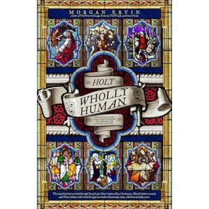 Ervin, Morgan Holy Wholly Human: The thing you think disqualifies you may be exactly what God is planning to use to change the world. Ervin, Morgan Holy Wholly Human: The thing you think disqualifies you may be exactly what God is planning to use to change the world.