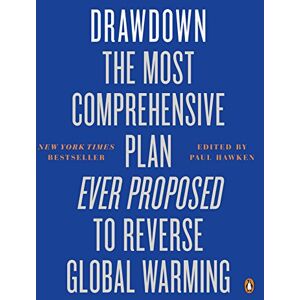 Hawken, Paul Drawdown: The Most Comprehensive Plan Ever Proposed to Reverse Global Warming Hawken, Paul Drawdown: The Most Comprehensive Plan Ever Proposed to Reverse Global Warming